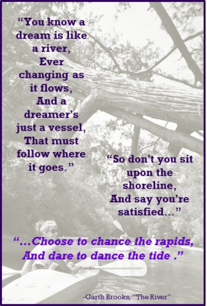 loooove this song! The River, Garth Brooks