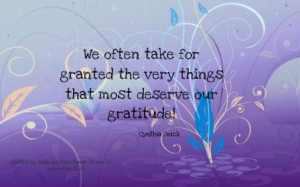 We often take for granted the very things that most deserve our ...