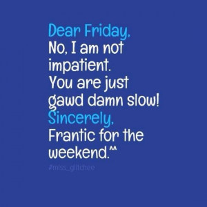 Dear Friday...