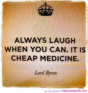 lord-byron-quote-laugh-best-medicine-saying-quotes-pictures-pics.jpg