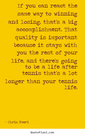 ... be a life after tennis that's a lot longer than your tennis life