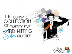 The Ultimate Collection of Twenty Five Hard Hitting Sales Quotes