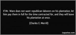 If Mr. Ware does not want republican laborers on his plantation, let ...