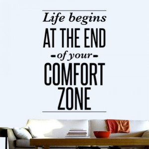 Life Begins at the End of your Comfort Zone Wall Decal