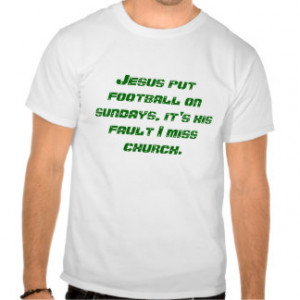 Football Sayings T-shirts & Shirts