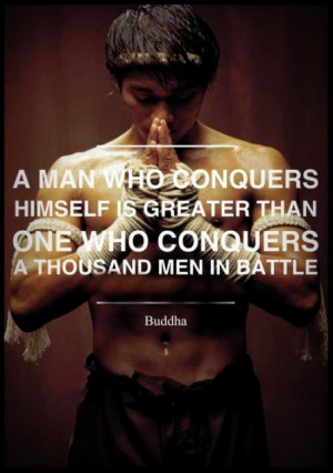 man who conquers himself is greater than one who conquers a thousand ...