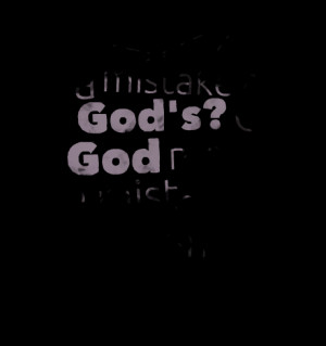 Quotes Picture: is man merely a mistake of god's? or god merely a ...