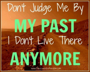 Don't judge me by my past