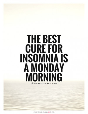 Morning Quotes Monday Quotes Insomnia Quotes Funny Monday Quotes