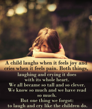 Child Laughs When It Feels Joy And Cries When It Feels Pain. Both ...