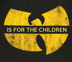 Because like the Wu-Tang Clan, Beastie Boys is for the children.