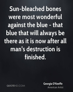 Sun-bleached bones were most wonderful against the blue - that blue ...