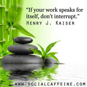 SocialCaffeine Buzzworthy Quote of the Day: Henry J. Kaiser