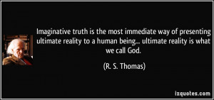 ... human being... ultimate reality is what we call God. - R. S. Thomas