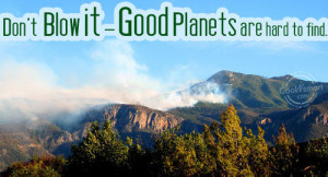 Environment Quote: Don’t blow it – good planets are... Environment ...