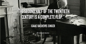 The second half of the twentieth century is a complete flop.”
