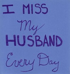 miss my husband every day by Kiki Marcus, via Flickr More