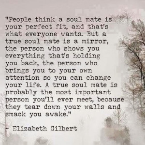 People think a soul mate is your perfect fit, and that's what everyone ...