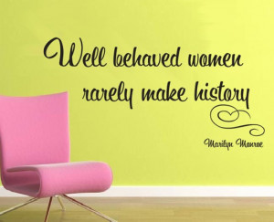 ... Mount, Well-Behaved Women Rarely Make History, Marilyn Monroe, Quotes