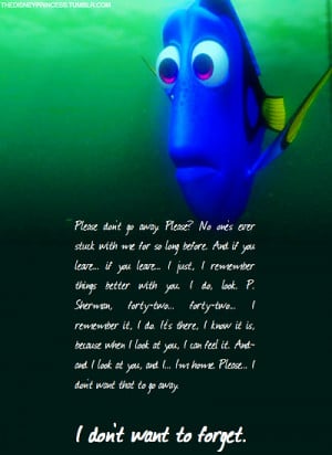 Dory- This quote pretty much sums it up.