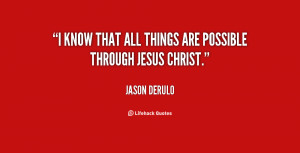 know that all things are possible through Jesus Christ.”