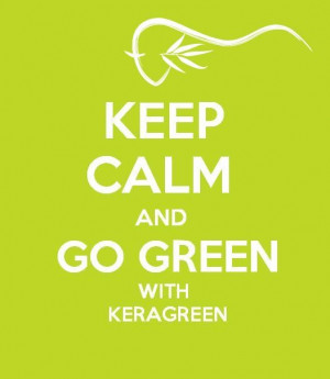 Keep Calm with Go Green with Keragreen! #earthday