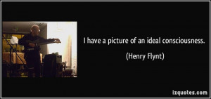 have a picture of an ideal consciousness. - Henry Flynt