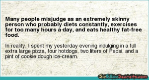Many people misjudge as an extremely skinny person who probably diets ...