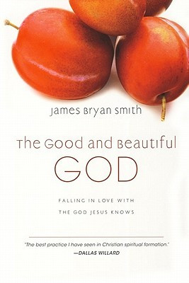 The Good and Beautiful God: Falling in Love with the God Jesus Knows ...