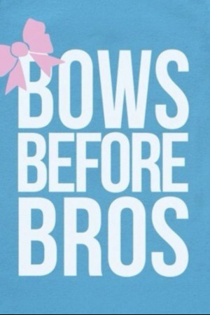 Bows before bros. Always.