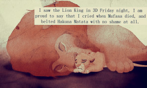 saw the Lion King in 3D Friday night, I am proud to say that I ...