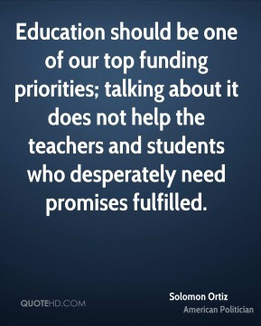 Solomon Ortiz - Education should be one of our top funding priorities ...