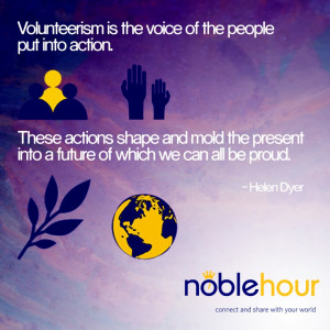 Volunteerism is the voice of the people put into action. These ...