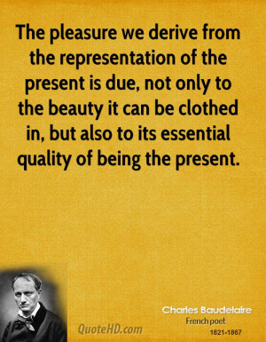 The pleasure we derive from the representation of the present is due ...
