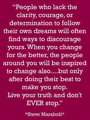 Live Your Truth & Don’t Ever Stop !