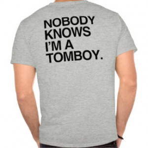 NOBODY KNOWS I'M A TOMBOY -.png Tshirt