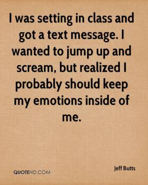 Jeff Butts - I was setting in class and got a text message. I wanted ...