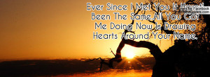 Ever Since I Met You It Hasnt' Been The Same.All You Got Me Doing Now ...