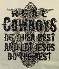 Real Cowboys Do Their Best And Let Jesus Do The Rest - Cowboy Quote