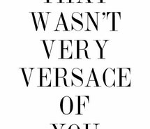 fashion, funny, kanye west, life quote, quote, versace
