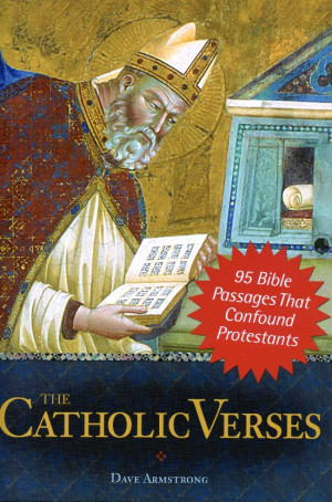 Books by Dave Armstrong: The Catholic Verses: 95 Bible Passages That ...