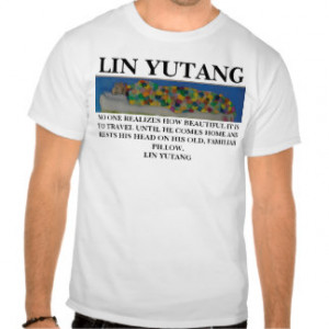 Lin Yutang Quote on Travel - T-Shirt