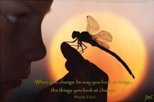 Dr Wayne Dyer Quote Change The Way Look at Things