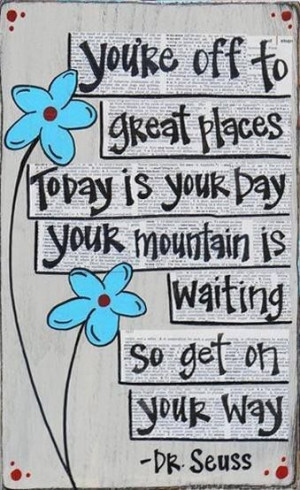 ... Quotes, Inspiration, Mountain Quotes, Places, Dr. Seuss, Dr. Suess