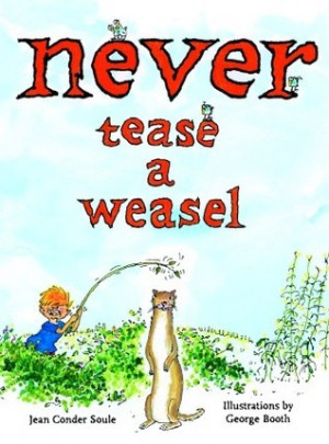 Start by marking “Never Tease a Weasel” as Want to Read: