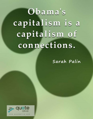 Obama’s capitalism is a capitalism of connections.