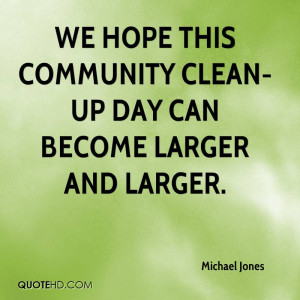 We hope this community clean-up day can become larger and larger.