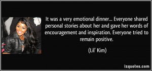 ... and inspiration. Everyone tried to remain positive. - Lil' Kim