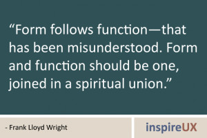 Form follows function—that has been misunderstood. Form and function ...