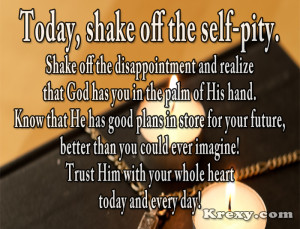 Faith Quotes – Shake Off The Self-Pity